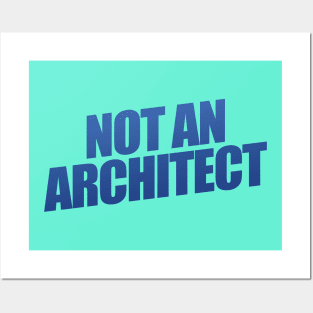 Not An Architect Posters and Art